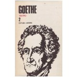 Johann Wolfgang von Goethe - Opere 2 - Teatru - 127625