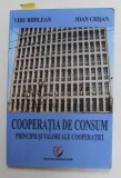 COOPERATIA DE CONSUM - PRINCIPII SI VALORI ALE COOPERATIEI de VIDU BIDILEAN si IOAN CRISAN , 2012 , DEDICATIE *