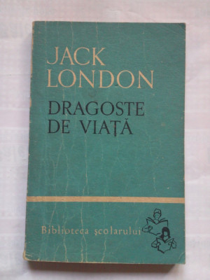(C399) JACK LONDON - DRAGOSTE DE VIATA foto