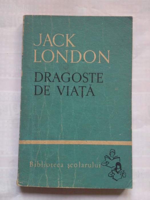 (C399) JACK LONDON - DRAGOSTE DE VIATA