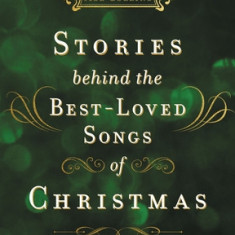 Stories Behind the Best-Loved Songs of Christmas