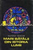 Cumpara ieftin Mari Batalii Din Istoria Lumii - Manole Neagoe, 1973, Scrisul Romanesc, Istorie, 299 Pagini