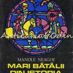 Mari Batalii Din Istoria Lumii - Manole Neagoe