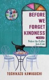 Before We Forget Kindness