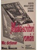 Mihail Mihailide - Medici scriitori romani - Mic dictionar (Editia: 2001)