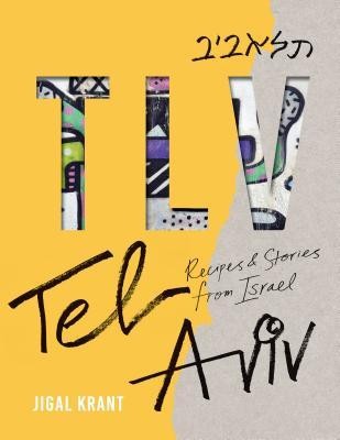 Tlv: Recipes and Stories from Israel foto