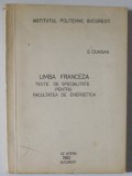 LIMBA FRANCEZA , TEXTE DE SPECIALITATE PENTRU FACULTATEA DE ENERGETICA de S. CIUNGAN , 1980