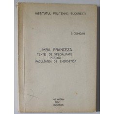 LIMBA FRANCEZA , TEXTE DE SPECIALITATE PENTRU FACULTATEA DE ENERGETICA de S. CIUNGAN , 1980
