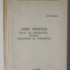 LIMBA FRANCEZA , TEXTE DE SPECIALITATE PENTRU FACULTATEA DE ENERGETICA de S. CIUNGAN , 1980