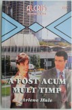 A fost acum mult timp - Arlene Hale - Roman de dragoste