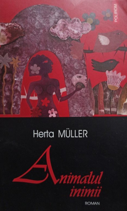 Herta Muller - Animalul inimii (2006)