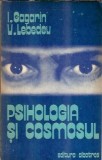 Psihologia si cosmosul - I. Gagarin, V. Lebedeu, Editura Albatros, 1979, Filosofie