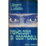 Psihologia si cosmosul - I. Gagarin, V. Lebedeu