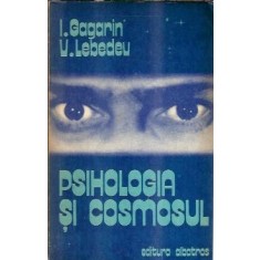Psihologia si cosmosul - I. Gagarin, V. Lebedeu