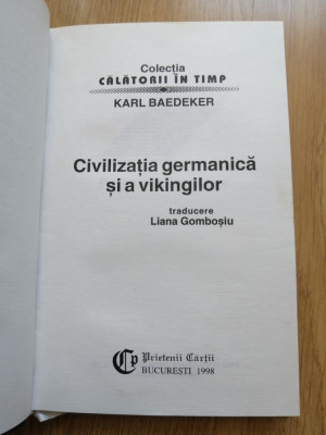 Civilizatia germanica si a vikingilor - Karl Baedeker, Ed. Prietenii Cartii,1998 foto