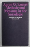 METHODE UND MESSUNG IN DER SOZIOLOGIE ( METODA SI MASURARE IN SOCIOLGIE ) von AARON V. CICOUREL , TEXT IN LIMBA GERMANA , 1974