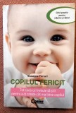 Copilul fericit. Tot ceea ce trebuie sa stii pentru a-ti creste cat mai bine copilul. Editura Corint, 2009 - Giuseppe Ferrari