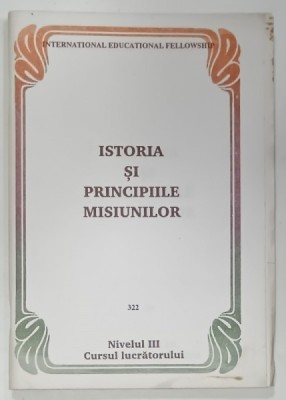 ISTORIA SI PRINCIPIILE MISIUNILOR , 322 , NIVELUL III , CURSUL LUCRARTORULUI , 1994 foto