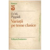 Dionisie M. Pippidi - Variatii pe teme clasice - 109311