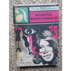 Moartea manechinului &ndash; Petre Salcudeanu
