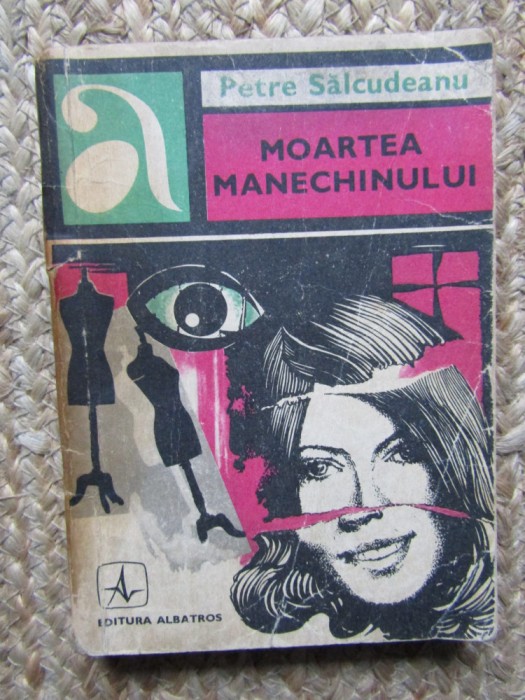 Moartea manechinului &ndash; Petre Salcudeanu