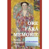 Ore fara memorie. Versuri/Rodica Dragomir