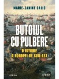 Butoiul cu pulbere. O istorie a Europei de Sud-Est/Marie-Janine Calic, Litera