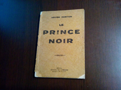 LE PRINCE NOIR - Louise Bastien (dedicatie-autograf) - 1931, 68 p. foto