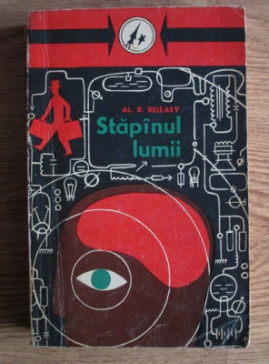 Al. R. Beleaev - Stapanul lumii (Opere alese, volumul 3) foto