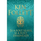 Si a fost seara, si a fost dimineata - Ken Follett