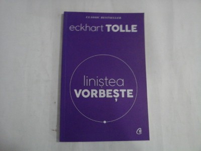 LINISTEA VORBESTE - Eckhart TOLLE -2012 foto