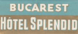 Romania 1930 - Vigneta interbelica de bagaje HOTEL SPLENDID din Bucuresti, eticheta hoteliera, promovare turistica