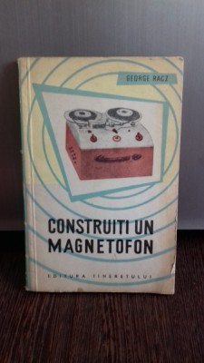 CONSTRUITI UN MAGNETOFON - GEORGE RACZ foto
