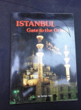 ISTANBUL, GATE TO THE ORIENT - TURHAN CAN (CARTE IN LIMBA ENGLEZA)
