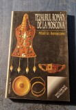 Tezaurul roman de la Moscova Mihail Gr. Romascanu