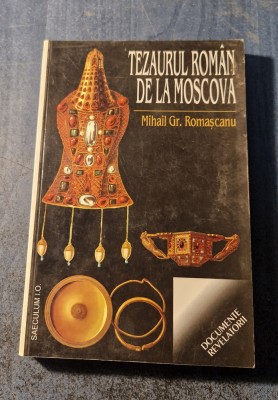 Tezaurul roman de la Moscova Mihail Gr. Romascanu foto