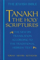 Tanakh-TK: The Holy Scriptures, the New JPS Translation According to the Traditional Hebrew Text