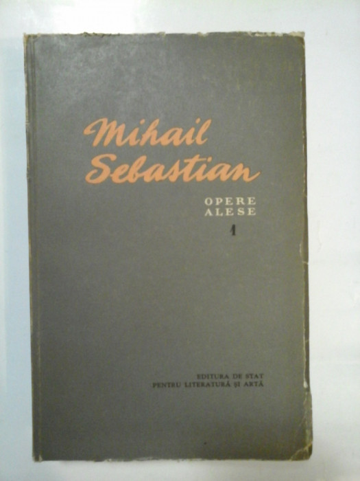 MIHAIL SEBASTIAN - OPERE ALESE vol.1 TEATRU
