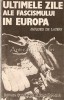 Ultimele Zile ale Fascismului in Europa - Jaques De Launay, 1985, Ed. Stiintifica, Istorie, Bucuresti