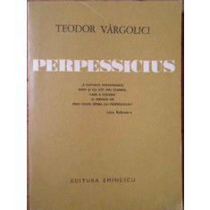 Perpessicius - Teodor Vargolici ,304799