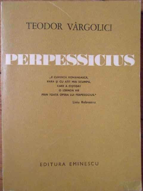Perpessicius - Teodor Vargolici ,304799