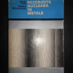 Iuliu Pop, Vasile Niculescu - Rezonanta nucleara in metale (1973, ed. cartonata)