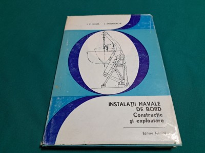 INSTALAȚII NAVALE DE BORD * CONSTRUCȚIE ȘI EXPLOATARE / I.C. IONIȚĂ / 1986 * foto