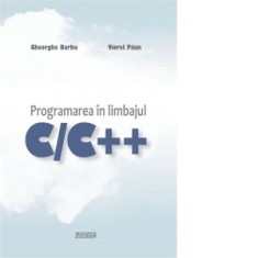 Programarea in limbajul C/C++ - Gheorghe Barbu, Viorel Paun