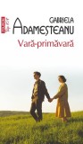Vara-primavara - Gabriela Adamesteanu