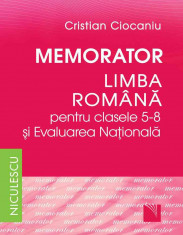 Memorator. Limba romana pentru clasele V-VIII si Evaluarea Nationala - Cristian Ciocaniu foto