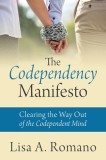 The Codependency Manifesto Clearing the Way Out of the Codependent Mind