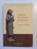 CREDINTE , MARTURISIRI , INVATAMINTE . INTERVIURI SI DIALOGURI CU MAICA BENEDICTA de ZOE DUMITRESCU BUSULENGA , 2013 * PREZINTA URME DE UZURA