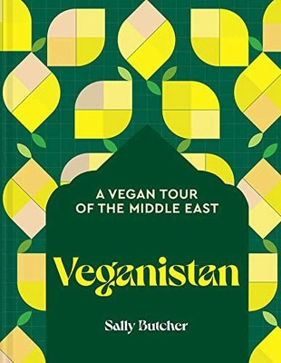 Veganistan: A Vegan Tour of the Middle East &amp; Beyond
