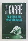 PE SERVICIUL ADVERSARULUI de JOHN LE CARRE , 2021